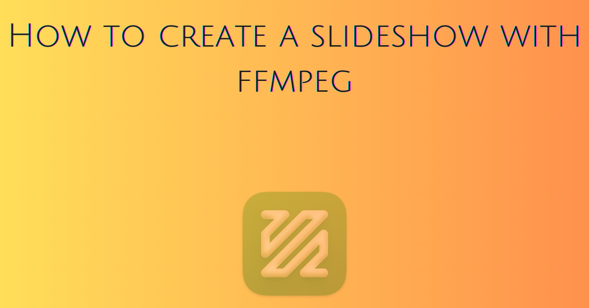 create a slideshow with ffmpeg