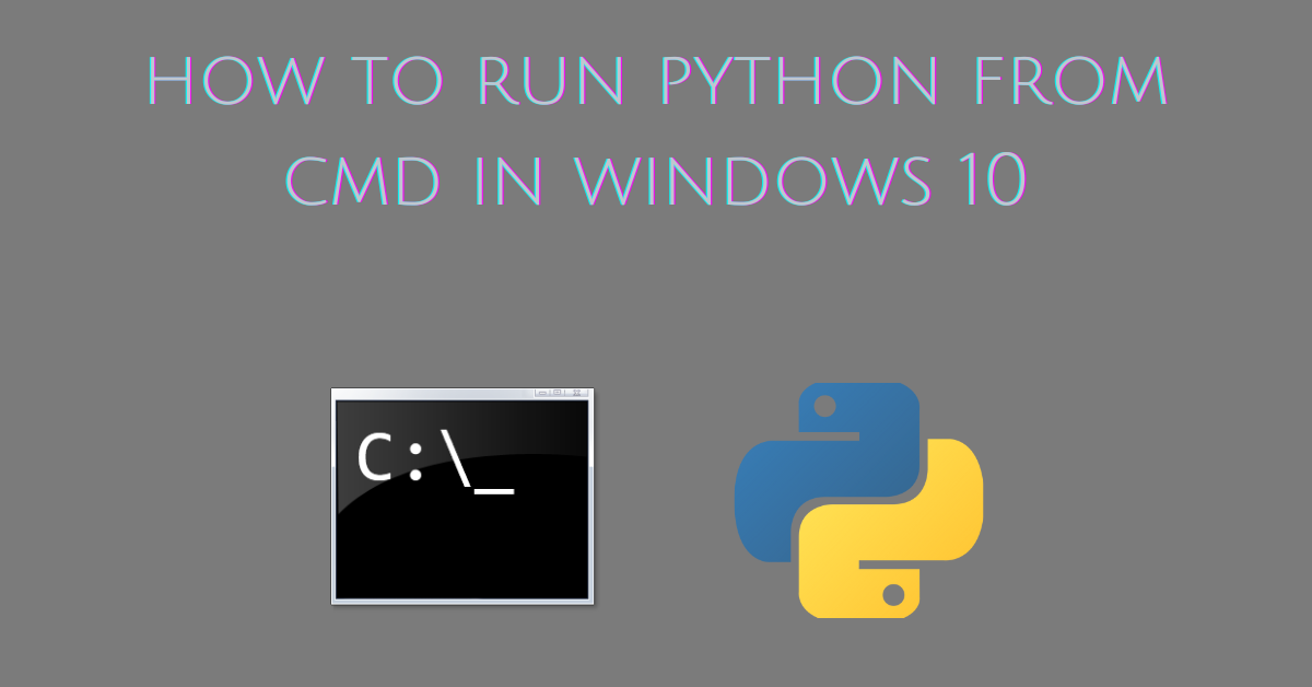 How to run Python from CMD in Windows 10
