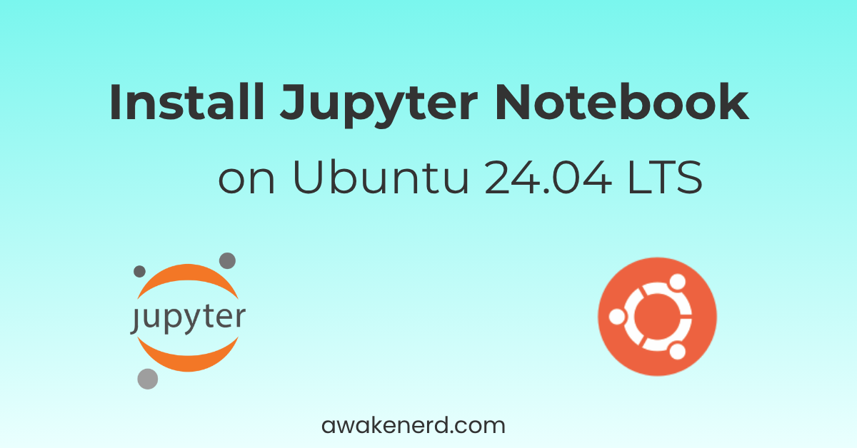 How to install Jupyter Notebook on Ubuntu 24.04 LTS (Local setup for Python beginners)